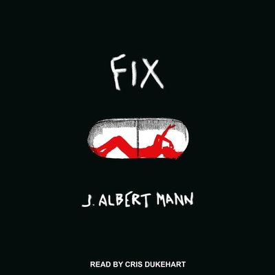 Fix By J. Albert Mann, Cris Dukehart (Read by) Cover Image