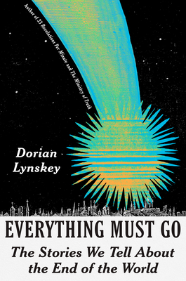 Everything Must Go: The Stories We Tell About the End of the