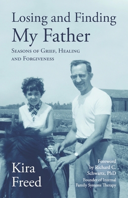 Cover for Losing and Finding My Father: Seasons of Grief, Healing and Forgiveness