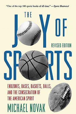 Joy of Sports, Revised: Endzones, Bases, Baskets, Balls, and the Consecration of the American Spirit Cover Image