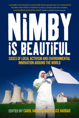 Nimby Is Beautiful: Cases of Local Activism and Environmental Innovation Around the World By Carol Hager (Editor), Mary Alice Haddad (Editor) Cover Image