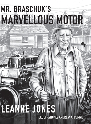 Mr. Braschuk's Marvellous Motor (The Inventive Mind)