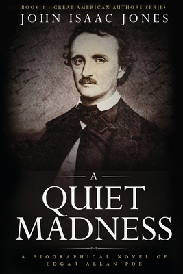 A Quiet Madness: A biographical novel of Edgar Allan Poe Cover Image