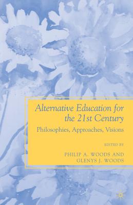 Alternative Education for the 21st Century: Philosophies, Approaches, Visions Cover Image