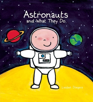 Astronauts and What They Do (Profession #4) By Liesbet Slegers Cover Image