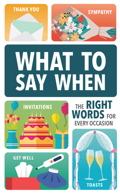 What to Say When: The Right Words for Every Occasion Cover Image