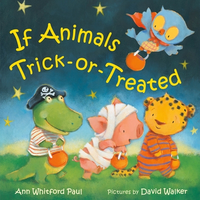 If Animals Trick-or-Treated (If Animals Kissed Good Night)