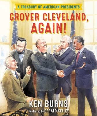 Grover Cleveland, Again!: A Treasury of American Presidents By Ken Burns, Gerald Kelley (Illustrator) Cover Image