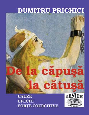 de la Capusa La Catusa: Cauze - Efecte - Forte Coercitive - Pentru Prosperitate Cu Demnitate Cover Image