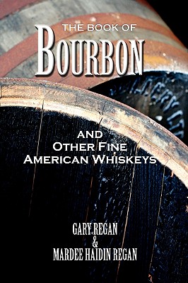 The Book of Bourbon and Other Fine American Whiskeys By Gary Regan, Mardee Haidin Regan, Gaz Regan Cover Image