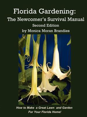 Florida Gardening: The Newcomer's Survival Manual By Monica M. Brandies Cover Image