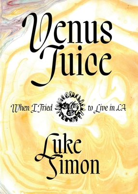 Venus Juice: When I Tried to Live in LA Cover Image