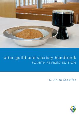 Altar Guild and Sacristy Handbook (Worship Matters) By S. Anita Stauffer Cover Image