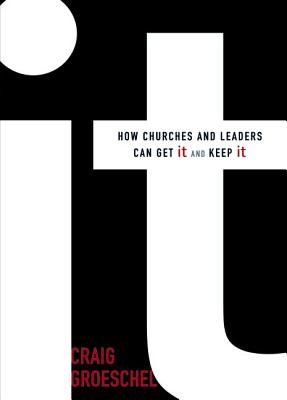 It: How Churches and Leaders Can Get It and Keep It By Craig Groeschel Cover Image