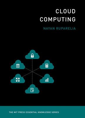 Cloud Computing (The MIT Press Essential Knowledge series) By Nayan B. Ruparelia Cover Image