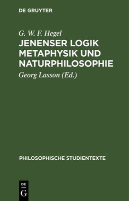 Jenenser Logik Metaphysik Und Naturphilosophie By G. W. F. Hegel, Georg Lasson (Editor) Cover Image