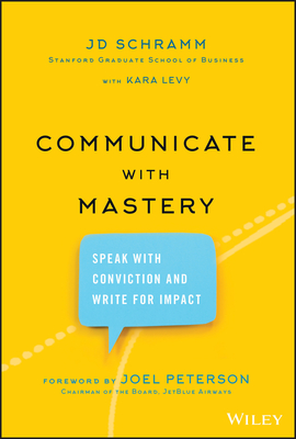 Communicate with Mastery: Speak with Conviction and Write for Impact Cover Image