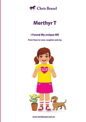 Merthyr T: I Found My Unique Me By Chris M. Brazel Cover Image