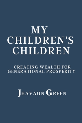 My Children's Children: Creating wealth for generational prosperity (Nextup CEO)