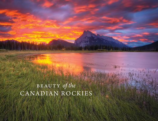 Beauty of the Canadian Rockies By Meghan J. Ward (Text by (Art/Photo Books)), Paul Zizka (Photographer) Cover Image