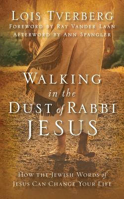 Walking in the Dust of Rabbi Jesus: How the Jewish Words of Jesus Can Change Your Life By Lois Tverberg, Pam Ward (Read by) Cover Image