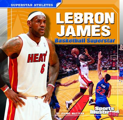 Lebron James: Basketball Superstar (Superstar Athletes)
