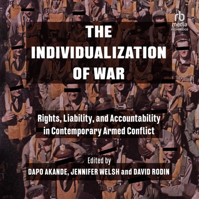 The Individualization of War: Rights, Liability, and Accountability in Contemporary Armed Conflict Cover Image