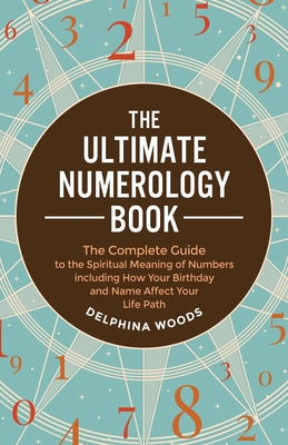 The Ultimate Numerology Book By Delphina Woods Cover Image