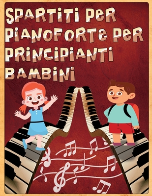 spartiti per pianoforte per principianti bambini: Canzoni facili popolari  da imparare (Paperback)