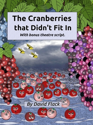 The Cranberries That Didn't Fit In: with bonus theatre script By David Flack, Beverly Pearl (Artist) Cover Image