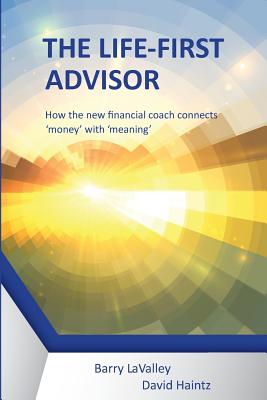 The Life First Advisor: How the new financial coach connects 'money' with 'meaning' Cover Image