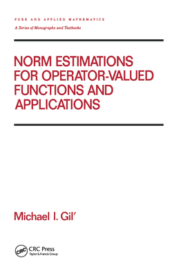 Norm Estimations for Operator Valued Functions and Their Applications (Chapman & Hall/CRC Pure and Applied Mathematics) Cover Image
