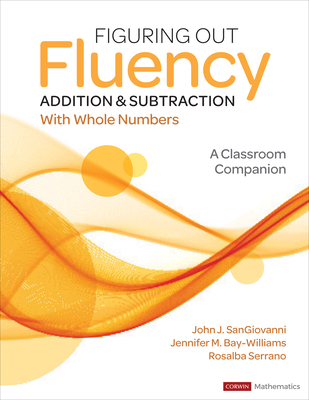Figuring Out Fluency - Addition and Subtraction with Whole Numbers: A Classroom Companion (Corwin Mathematics)