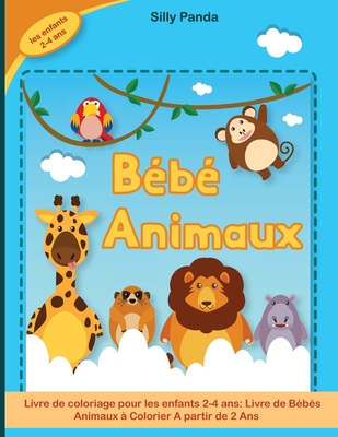 Bebe Animaux Livre De Bebes Animaux A Colorier A Partir De 2 Ans Baby Animals Coloring Book For Kids French Version Paperback Children S Book World