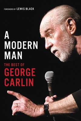 A Modern Man: The Best of George Carlin By George Carlin, Lewis Black (Foreword by) Cover Image
