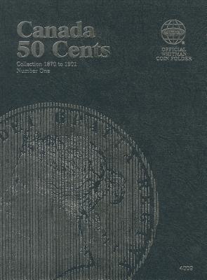 Canada 50 Cents Collection 1870 to 1901, Number One (Official Whitman Coin Folder #4009) By Whitman Publishing (Manufactured by) Cover Image