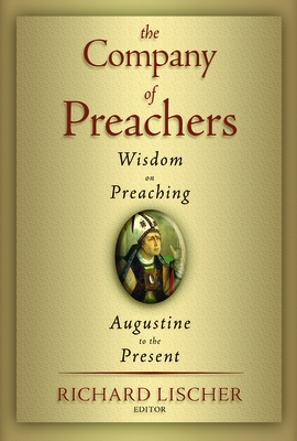 The Company of Preachers: Wisdom on Preaching, Augustine to the Present Cover Image