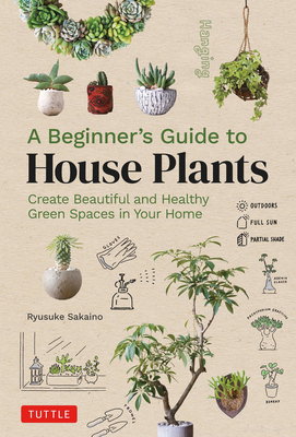 A Beginner's Guide to House Plants: Creating Beautiful and Healthy Green Spaces in Your Home