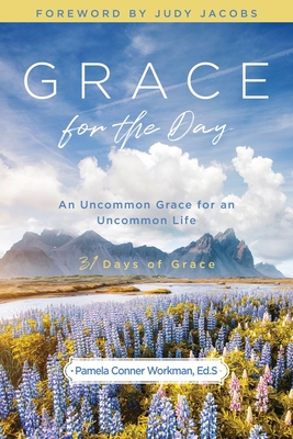Grace for the Day: An Uncommon Grace for an Uncommon Life Cover Image