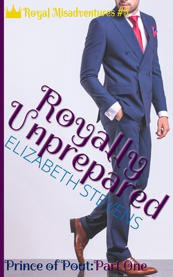 Royally Unprepared: Prince of Pout (Part 1) Cover Image