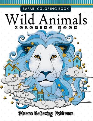 Wild Animals Coloring Books: A Safari Coloring books for Adutls By Safari Coloring Books, Janet Nakata Cover Image