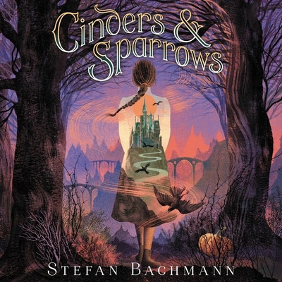 Cinders & Sparrows by Stefan Bachmann