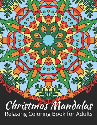 Christmas Mandalas: Relaxing Coloring Book for Adults: Beautiful Mandalas Design for Adults Stress Relieving: Perfect for Christmas Gift I By Jessia Creative Publishing Cover Image