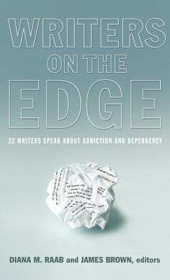 Writers on the Edge: 22 Writers Speak about Addiction and Dependency (Reflections of America)