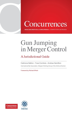 Gun Jumping In Merger Control: A Jurisdictional Guide By Hatton Catriona (Editor), Comtois Yves (Editor), Hamilton Andrea (Editor) Cover Image