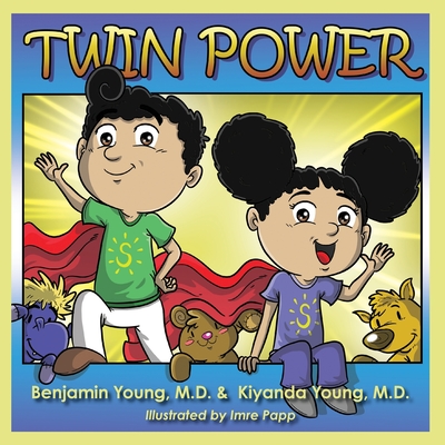Twin Power: Our bond is our greatest strength By Kiyanda Baldwin Young, Benjamin Young, Imre Papp (Illustrator) Cover Image
