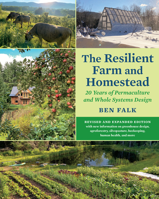 The Resilient Farm and Homestead, Revised and Expanded Edition: 20 Years of Permaculture and Whole Systems Design Cover Image
