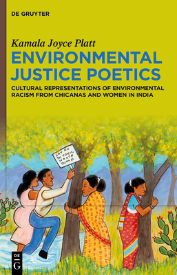 Environmental Justice Poetics: Cultural Representations of Environmental Racism from Chicanas and Women in India By Kamala Joyce Platt Cover Image