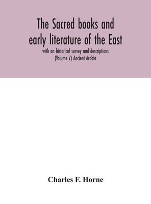 The sacred books and early literature of the East; with an historical survey and descriptions (Volume V) Ancient Arabia