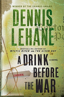 A Drink Before the War: A Novel (Patrick Kenzie and Angela Gennaro Series #1)